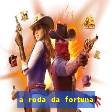 a roda da fortuna o que ele sente por mim